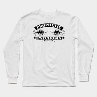 PROPHETIC PSYCHOSIS Long Sleeve T-Shirt